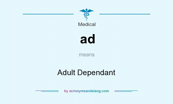 What does ad mean? It stands for Adult Dependant