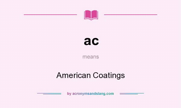 What does ac mean? It stands for American Coatings