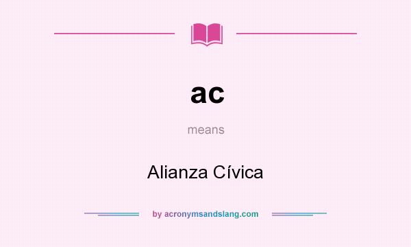 What does ac mean? It stands for Alianza Cívica