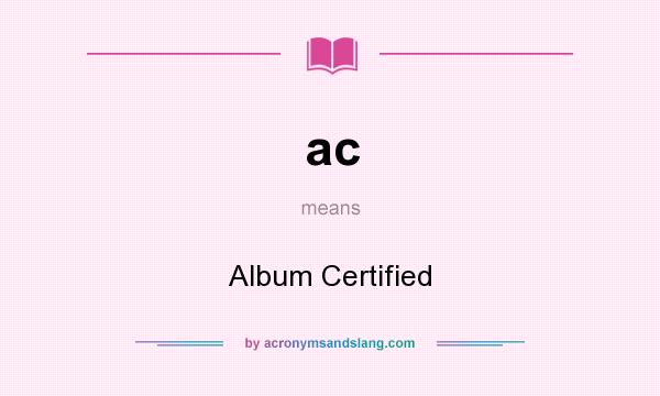 What does ac mean? It stands for Album Certified