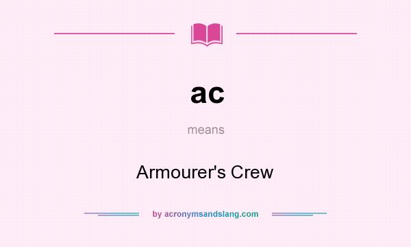 What does ac mean? It stands for Armourer`s Crew
