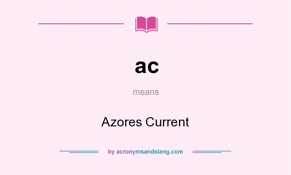 What does ac mean? It stands for Azores Current