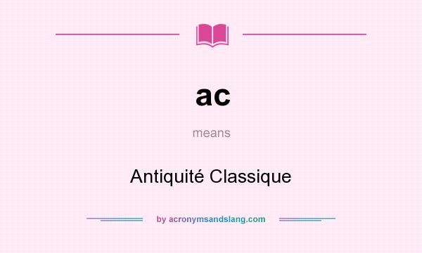 What does ac mean? It stands for Antiquité Classique