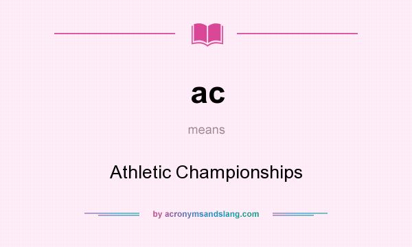 What does ac mean? It stands for Athletic Championships