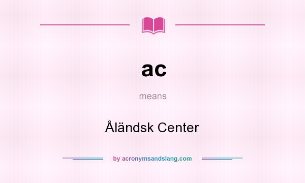 What does ac mean? It stands for Åländsk Center
