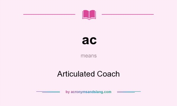 What does ac mean? It stands for Articulated Coach