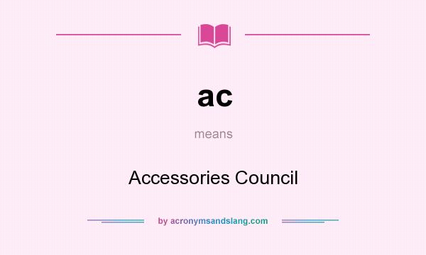 What does ac mean? It stands for Accessories Council