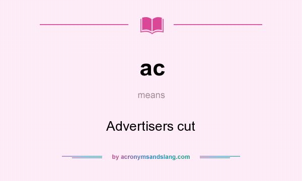 What does ac mean? It stands for Advertisers cut