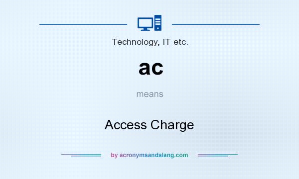 What does ac mean? It stands for Access Charge