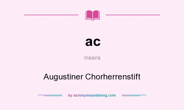 What does ac mean? It stands for Augustiner Chorherrenstift