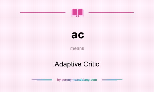 What does ac mean? It stands for Adaptive Critic