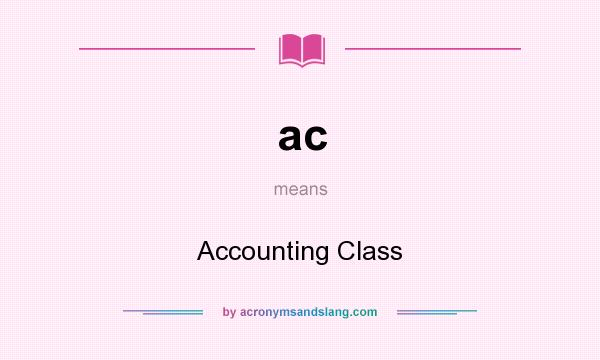 What does ac mean? It stands for Accounting Class