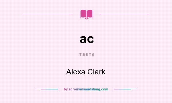 What does ac mean? It stands for Alexa Clark