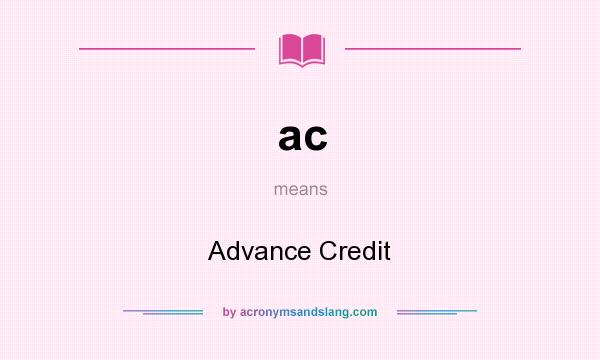 What does ac mean? It stands for Advance Credit