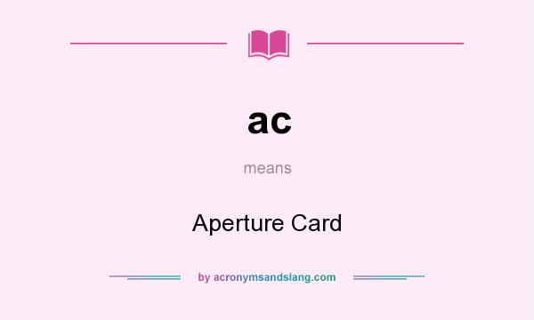 What does ac mean? It stands for Aperture Card