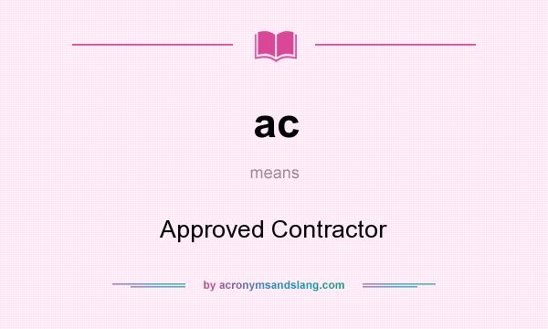 What does ac mean? It stands for Approved Contractor