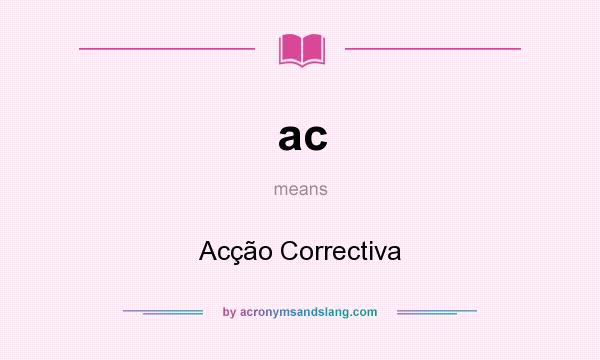 What does ac mean? It stands for Acção Correctiva