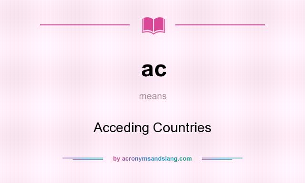 What does ac mean? It stands for Acceding Countries