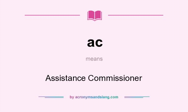 What does ac mean? It stands for Assistance Commissioner