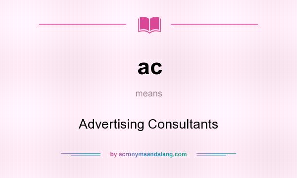What does ac mean? It stands for Advertising Consultants