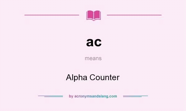 What does ac mean? It stands for Alpha Counter