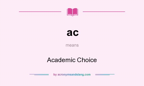 What does ac mean? It stands for Academic Choice