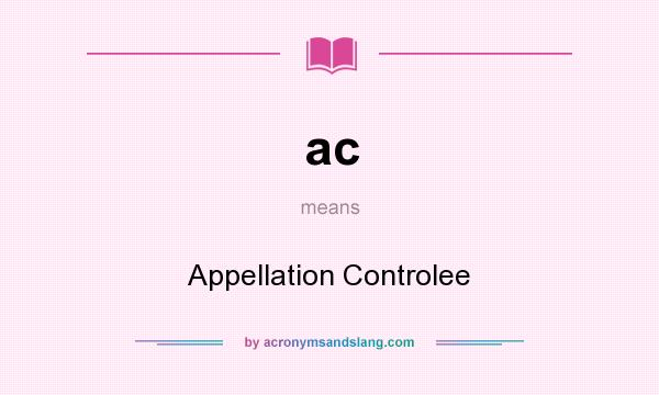 What does ac mean? It stands for Appellation Controlee