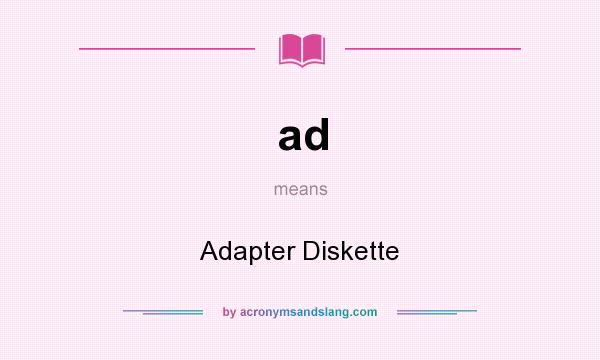 What does ad mean? It stands for Adapter Diskette