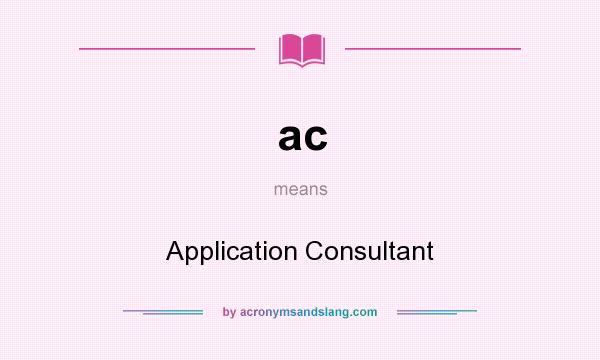 What does ac mean? It stands for Application Consultant