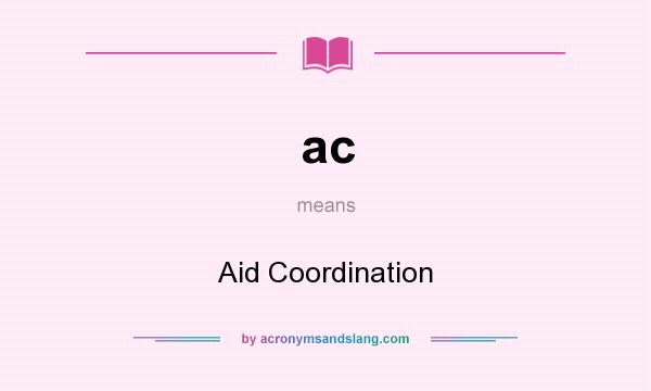 What does ac mean? It stands for Aid Coordination