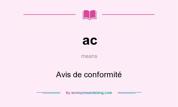 What does ac mean? It stands for Avis de conformité