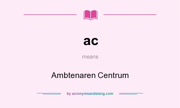What does ac mean? It stands for Ambtenaren Centrum