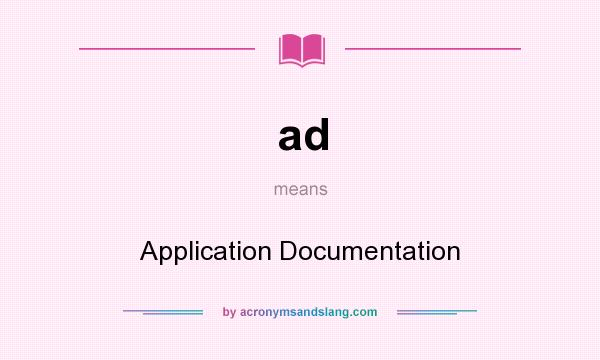 What does ad mean? It stands for Application Documentation