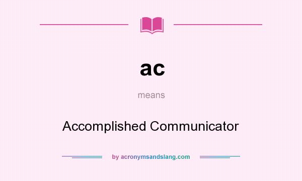 What does ac mean? It stands for Accomplished Communicator