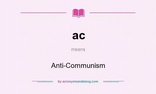 What does ac mean? It stands for Anti-Communism