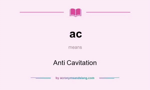 What does ac mean? It stands for Anti Cavitation