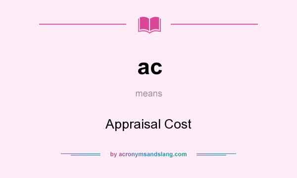 What does ac mean? It stands for Appraisal Cost