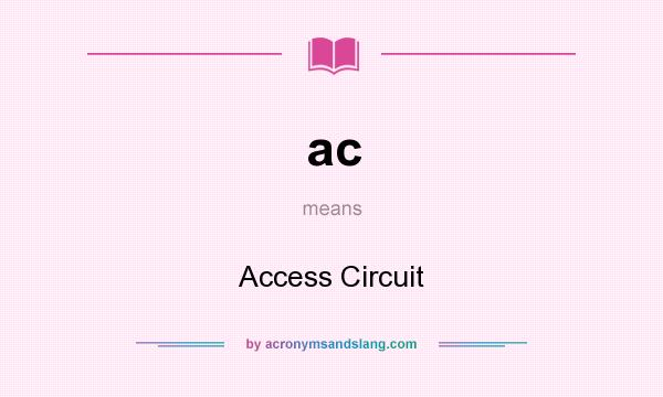 What does ac mean? It stands for Access Circuit
