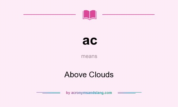 What does ac mean? It stands for Above Clouds