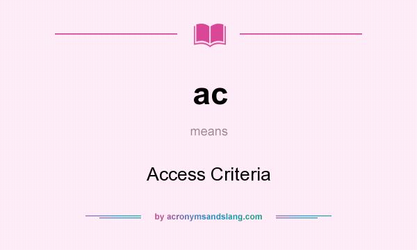 What does ac mean? It stands for Access Criteria