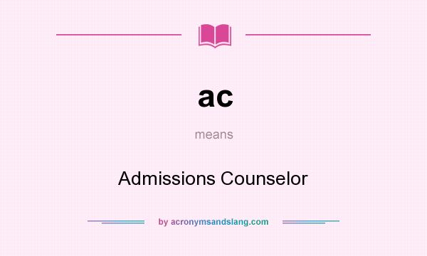 What does ac mean? It stands for Admissions Counselor