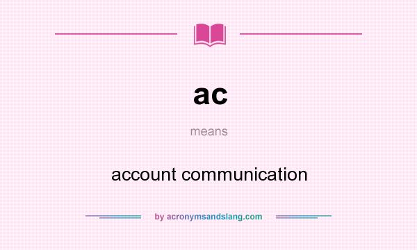 What does ac mean? It stands for account communication