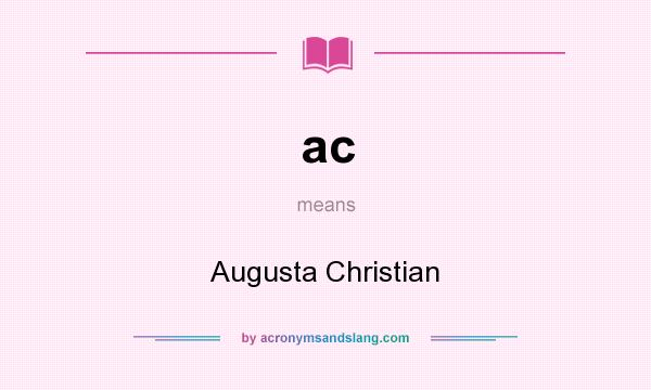 What does ac mean? It stands for Augusta Christian