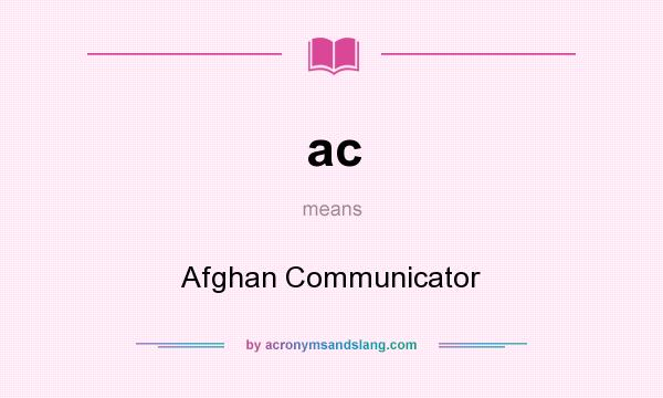 What does ac mean? It stands for Afghan Communicator
