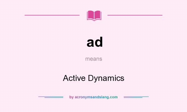 What does ad mean? It stands for Active Dynamics