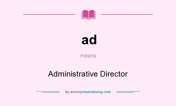 What does ad mean? It stands for Administrative Director