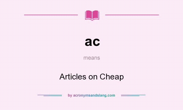 What does ac mean? It stands for Articles on Cheap