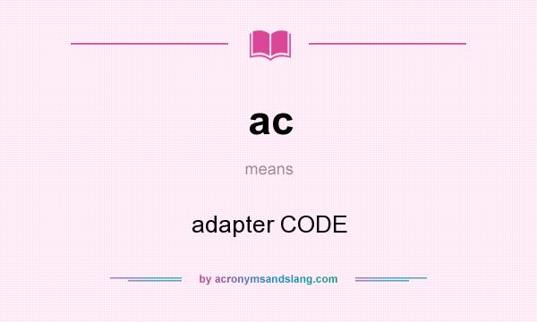What does ac mean? It stands for adapter CODE