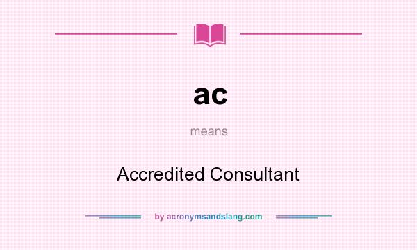 What does ac mean? It stands for Accredited Consultant