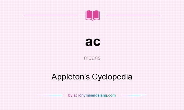 What does ac mean? It stands for Appleton`s Cyclopedia
